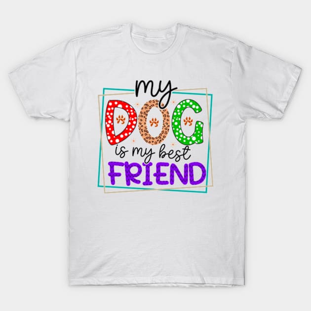 my dog is best friend T-Shirt by ZENAMAY